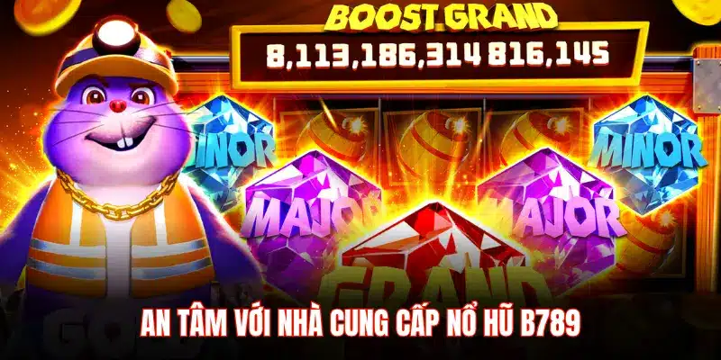Nhà cung cấp nổ hũ B789 – Đa dạng, uy tín và đẳng cấp - LUCKYZEN88.SURF