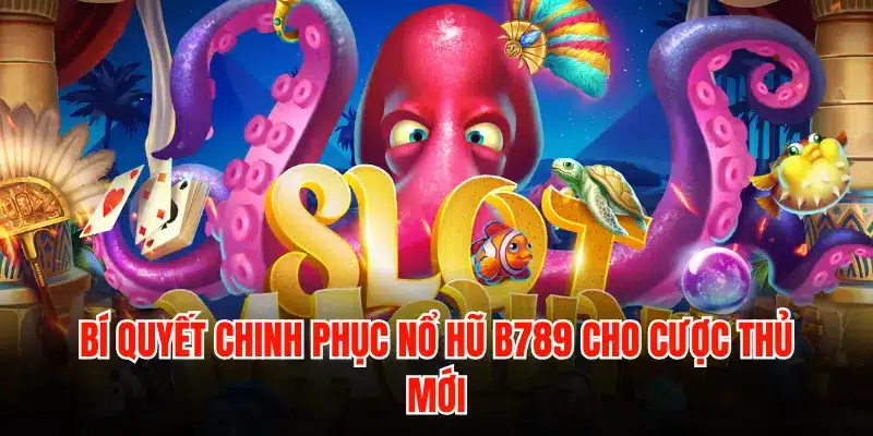 Nổ hũ B789 - Sảnh quay hũ ăn tiền mặt uy tín, tỷ lệ nổ cao - LUCKYZEN88.SURF