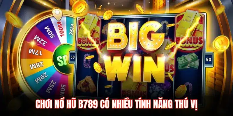 Kho game nổ hũ B789 – Đa dạng chủ đề, thoải mái chơi mỗi ngày - LUCKYZEN88.SURF
