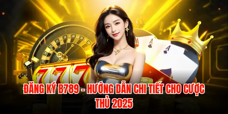Chuyên mục hướng dẫn thao tác tại B789 chi tiết, hữu ích - LUCKYZEN88.SURF