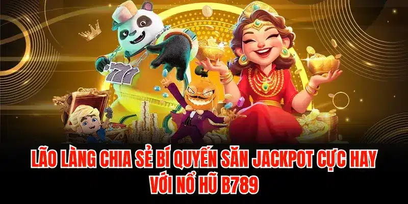 Nổ hũ B789 - Sảnh quay hũ ăn tiền mặt uy tín, tỷ lệ nổ cao - LUCKYZEN88.SURF