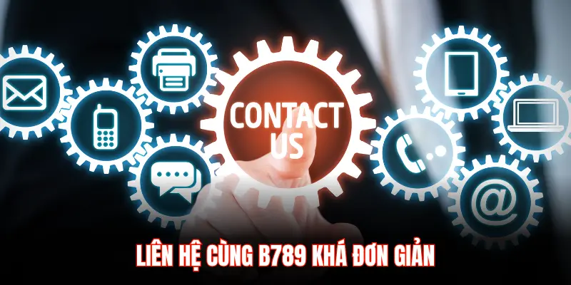 Liên hệ B789 – Kênh hỗ trợ hội viên mọi lúc, mọi nơi - LUCKYZEN88.SURF