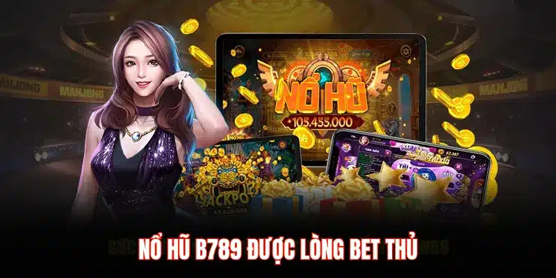 Giới thiệu sảnh nổ hũ B789: Kho game đa dạng và hấp dẫn - LUCKYZEN88.SURF